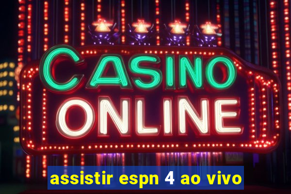 assistir espn 4 ao vivo